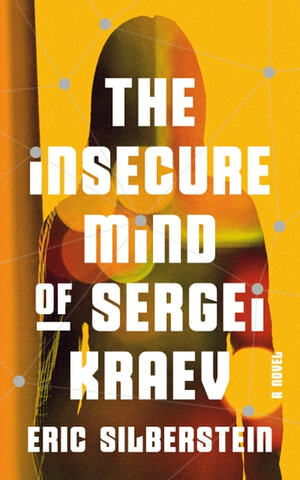 The Insecure Mind of Sergei Kraev by Eric Silberstein