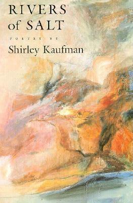 Rivers of Salt by Shirley Kaufman