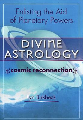 Divine Astrology: The Cosmic Religion: Enlisting the Aid of the Planetary Powers by Lyn Birkbeck