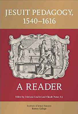 Jesuit Pedagogy, 1540–1616: A Reader by Cristiano Casalini, Claude Pavur