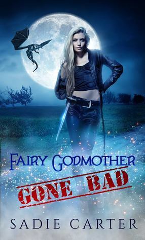 Fairy Godmother Gone Bad by Sadie Carter
