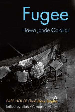 Fugee: Safe House Short Story Singles by Hawa Jande Golokai