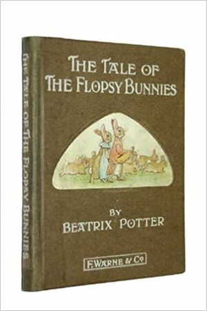 The Tale of the Flopsy Bunnies by Beatrix Potter
