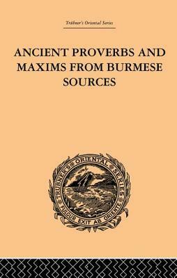 Ancient Proverbs and Maxims from Burmese Sources: Or The Niti Literature of Burma by James Gray