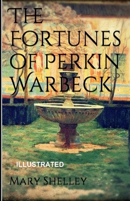 The Fortunes of Perkin Warbeck ILLUSTRATED by Mary Shelley
