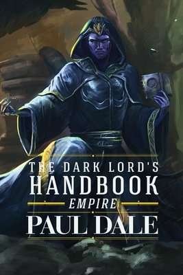 The Dark Lord's Handbook: Empire by Paul Dale
