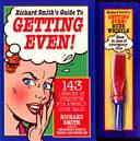 Richard Smith's Guide to Getting Even: One Hundred Forty-Three Lessons in Etiquette for a World Gone Mad by Richard Smith