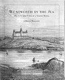 Wentworth by the Sea: The Life and Times of a Grand Hotel by J. Dennis Robinson