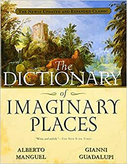 Słownik miejsc wyobrażonych by Gianni Guadalupi, Alberto Manguel