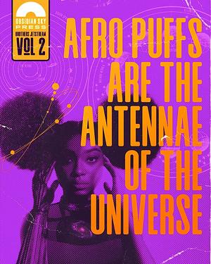 Afro Puffs Are the Antennae of the Universe by Zig Zag Claybourne