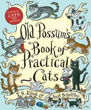 Old Possum's Book of Practical Cats by T.S. Eliot