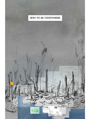 How To Be Everywhere by Warren Craghead