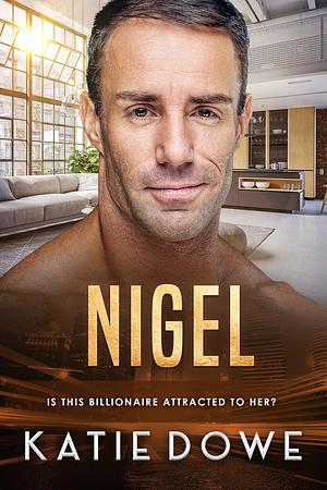 Nigel: BWWM, BBW, Plus Size, Over 40's, Billionaire Romance by Katie Dowe, Katie Dowe, BWWM Club