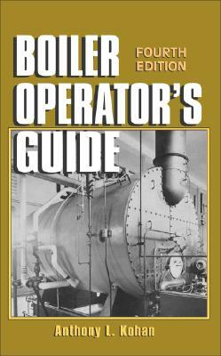 Boiler Operator's Guide by Anthony L. Kohan