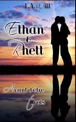Avant d'etre trois: Ethan & Rhett by L.A. Witt