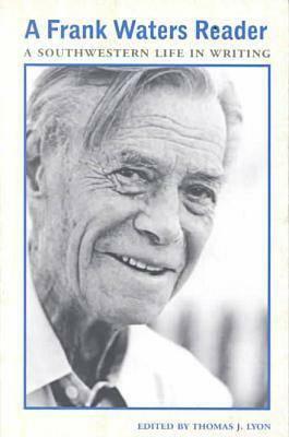 A Frank Waters Reader: A Southwestern Life in Writing by Frank Waters