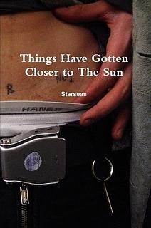 Things Have Gotten Closer To The Sun by Starseas