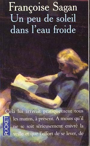 Un peu de soleil dans l'eau froide by Françoise Sagan