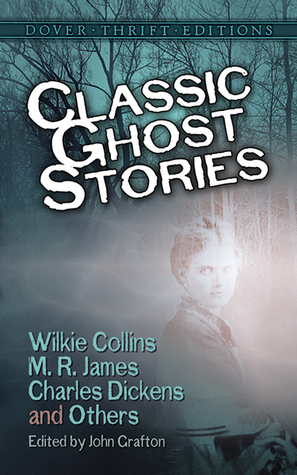 Classic Ghost Stories by Wilkie Collins, M.R. James, Charles Dickens and Others by Ralph Adams Cram, Fitz-James O'Brien, M.R. James, Robert Louis Stevenson, John Grafton, Henry James, Amelia B. Edwards, Mrs. Henry Wood, Charles Dickens, Mary E. Wilkins Freeman, Wilkie Collins, J. Sheridan Le Fanu