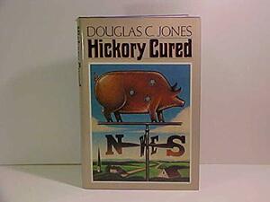 Hickory Cured by Douglas C. Jones