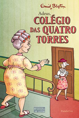 Adeus, Colégio das Quatro Torres by Enid Blyton, Pamela Cox