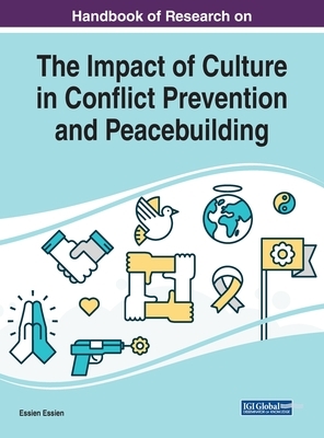 Handbook of Research on the Impact of Culture in Conflict Prevention and Peacebuilding by 