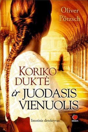 Koriko duktė ir juodasis vienuolis by Oliver Pötzsch