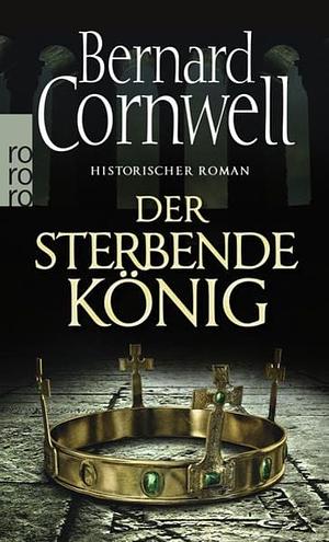 Der sterbende König by Bernard Cornwell