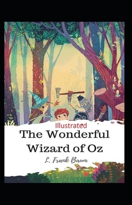 The Wonderful Wizard of Oz Illustrated by L. Frank Baum