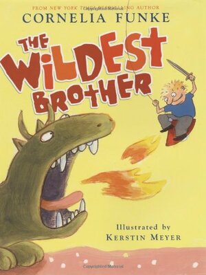 The Wildest Brother by Cornelia Funke