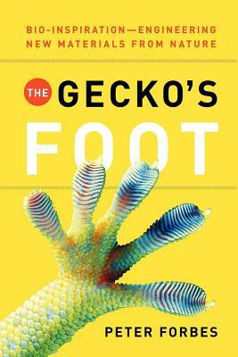 The Gecko's Foot: Bio-Inspiration: Engineering New Materials from Nature by Peter Forbes