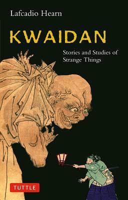 Kwaidan. Tarinoita ja tutkielmia oudoista ilmiöistä by Lafcadio Hearn