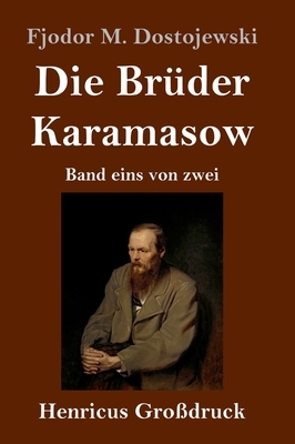 Die Brüder Karamasow (Großdruck): Band eins von zwei by Fyodor Dostoevsky