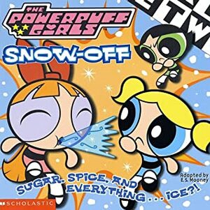 Snow-off (Powerpuff Girls 8x8, #5) by E.S. Mooney, Alex Maher