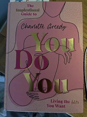 You do You by Charlotte Greedy