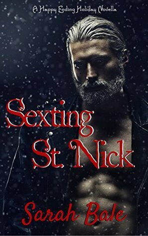 Sexting St. Nick: A Happy Ending Holiday Novella by Sarah Bale