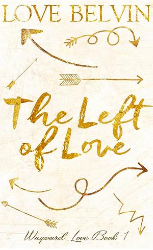 The Left of Love by Love Belvin