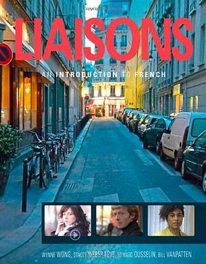 Liaisons: An Introduction to French by Edouard Ousselin, Wynne Wong, Stacey Weber-Fève