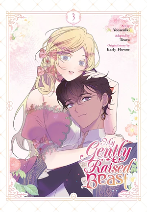 My Gently Raised Beast, Vol. 3 by Teava, JunJun Kim, Early Flower