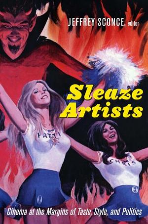 Sleaze Artists: Cinema at the Margins of Taste, Style, and Politics by Jeffrey Sconce