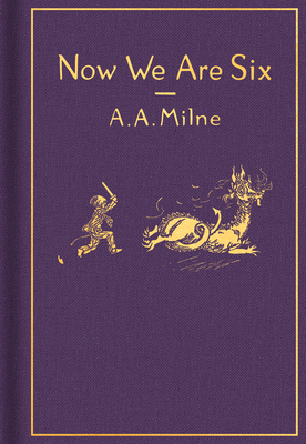 Now We Are Six: Classic Gift Edition by Ernest H. Shepard, A.A. Milne