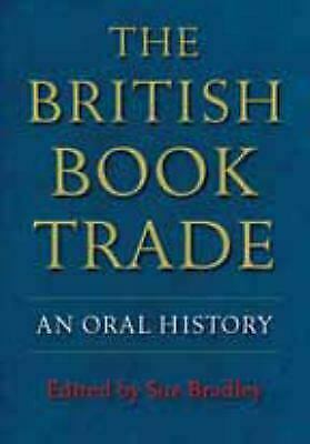 The British Book Trade: An Oral History by Sue Bradley