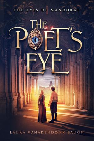 The Poet's Eye by Laura VanArendonk Baugh