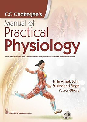 CC Chatterjee's Manual of Practical Physiology by Nitin Ashok John, Surrinder H. Singh, Yuvraj Gharu