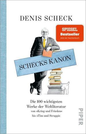 Schecks Kanon: Die 100 wichtigsten Werke der Weltliteratur - Von »Krieg und Frieden« bis »Tim und Struppi« by Torben Kuhlmann, Denis Scheck