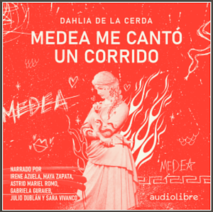 Medea me cantó un corrido  by Dahlia de la Cerda