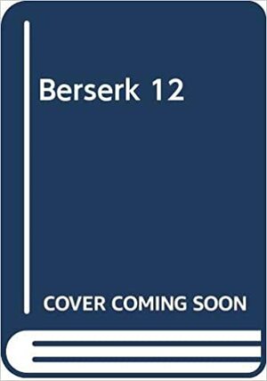 Berserk, Volumen 12 by Kentaro Miura