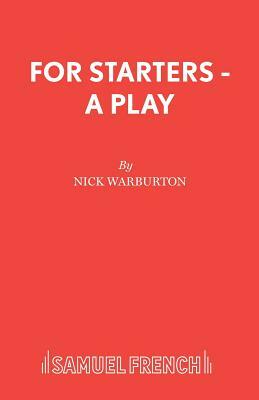 For Starters - A Play by Nick Warburton