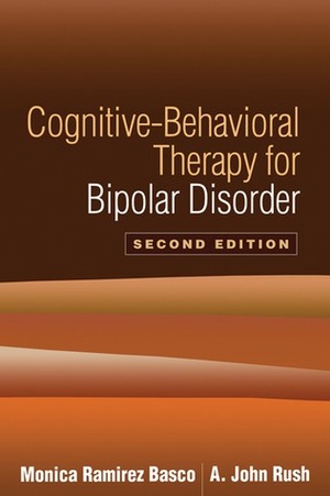 Cognitive-Behavioral Therapy for Bipolar Disorder by Monica Ramirez Basco, A. John Rush