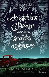 Aristóteles y Dante descubren los secretos del universo by Benjamin Alire Sáenz